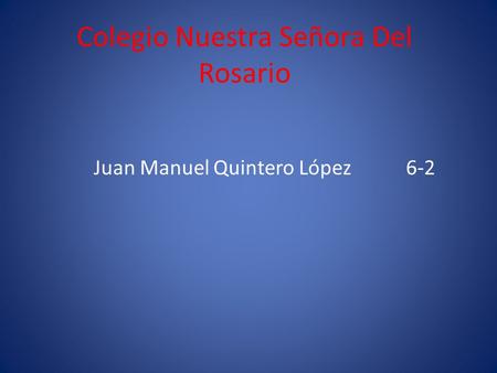Colegio Nuestra Señora Del Rosario Juan Manuel Quintero López 6-2.