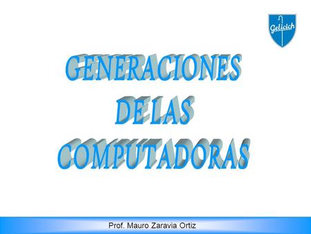 Prof. Mauro Zaravia Ortiz Características: Construidas por medio de base de tubos de vacío.tubos de vacío Eran programadas en lenguaje de máquina (porque.