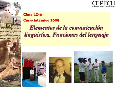 Clase LC-11 Curso intensivo 2008 Elementos de la comunicación lingüística. Funciones del lenguaje.