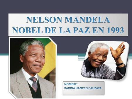 Los 90 de Nelson Mandela Nelson Mandela nació el 18 de julio de 1918 en Marzo. Pertenecía al clan Madiba de la etnia xhosa, fue uno de los 13 hijos,