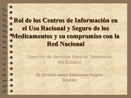 Rol de los Centros de Información en el Uso Racional y Seguro de los Medicamentos y su compromiso con la Red Nacional Dirección de Servicios Médicos Telefónicos.