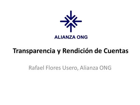Transparencia y Rendición de Cuentas Rafael Flores Usero, Alianza ONG.
