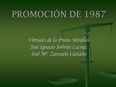 PROMOCIÓN DE 1987 Virtudes de la Prieta Miralles