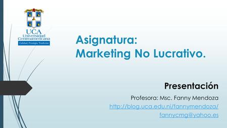 Asignatura: Marketing No Lucrativo. Profesora: Msc. Fanny Mendoza  Presentación.