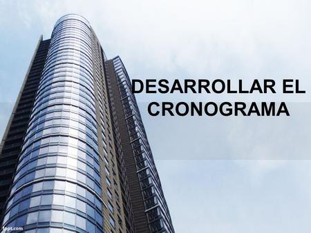 DESARROLLAR EL CRONOGRAMA. DESARROLLO DEL CRONOGRAMA Proceso iterativo que determina las fechas de inicio y fin de cada actividad. Analiza las secuencias.