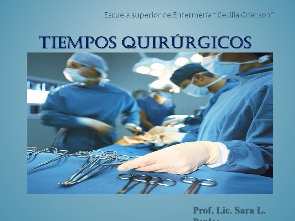 Tiempos quirúrgicos Prof. Lic. Sara L. Penice - ppt video online descargar
