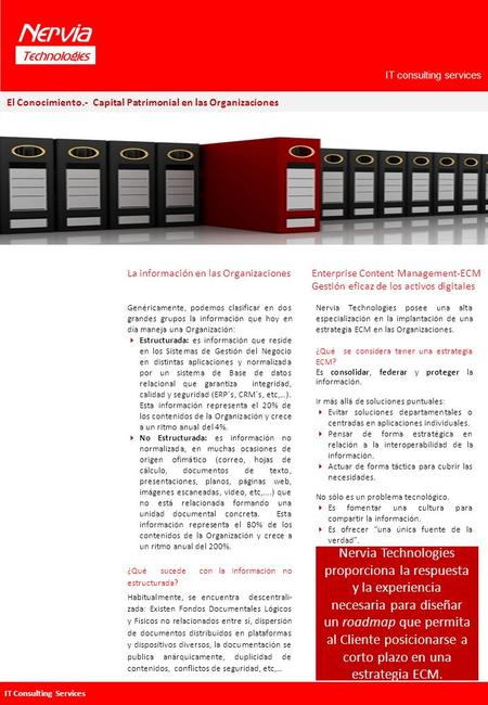 IT Consulting Services La información en las Organizaciones IT consulting services Enterprise Content Management-ECM Gestión eficaz de los activos digitales.