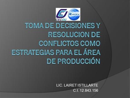 LIC. LAIRET ISTILLARTE C.I PROCESO DE CONTROL EN LA PRODUCCION  El área de producción, también llamada área o departamento de operaciones,
