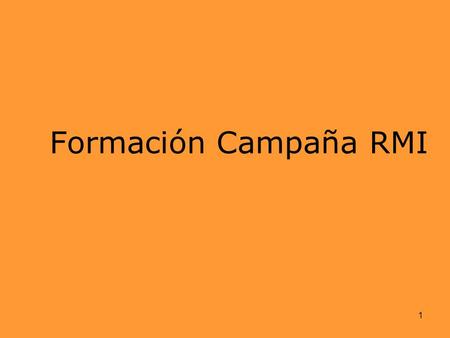 1 Formación Campaña RMI. 2 Marco Normativo Europeo en rentas mínimas: Carta Social Europea Carta comunitaria de derechos fundamentales de los trabajadores.