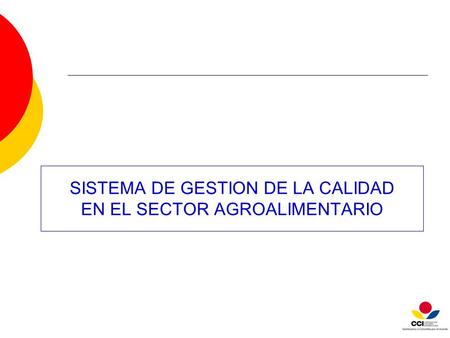 SISTEMA DE GESTION DE LA CALIDAD EN EL SECTOR AGROALIMENTARIO.