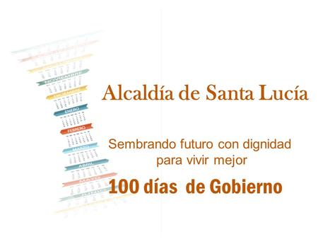 100 días de Gobierno Sembrando futuro con dignidad para vivir mejor Alcaldía de Santa Lucía.