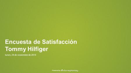 Powered by Encuesta de Satisfacción Tommy Hilfiger lunes, 24 de noviembre de 2014.