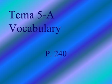 Tema 5-A Vocabulary P. 240 el huracán, los huracanes hurricane.