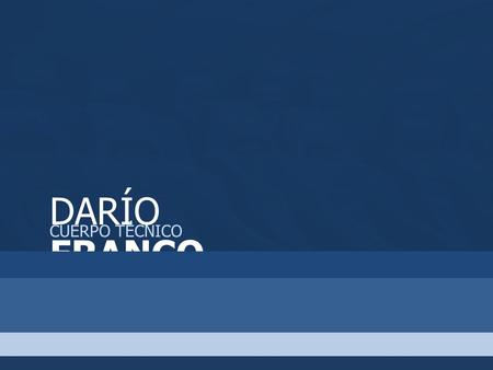 DARÍO FRANCO CUERPO TÉCNICO
