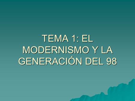 TEMA 1: EL MODERNISMO Y LA GENERACIÓN DEL 98. CONTEXTO HISTÓRICO La primera mitad del siglo XX en España se caracteriza por un enorme desorden político,