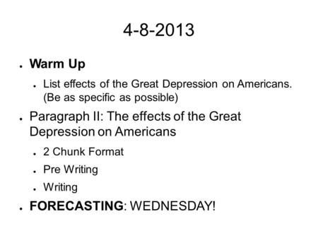 ● Warm Up ● List effects of the Great Depression on Americans. (Be as specific as possible) ● Paragraph II: The effects of the Great Depression.
