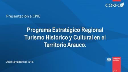 Programa Estratégico Regional Turismo Histórico y Cultural en el Territorio Arauco. Presentación a CPIE 20 de Noviembre de
