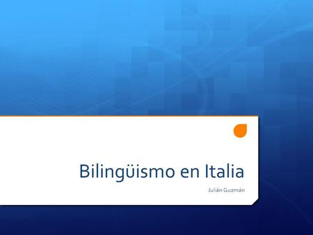 Bilingüismo en Italia Julián Guzmán. Organización demográfica  Desde inicios de los años 60 aumentó el numero de inmigrantes y su enriquecimiento cultural.