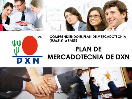 COMPRENDIENDO EL PLAN DE MERCADOTECNIA (U.M.P.)1ra PARTE PLAN DE MERCADOTECNIA DE DXN