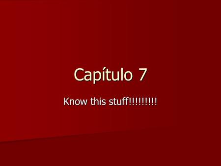 Capítulo 7 Know this stuff!!!!!!!!!. Write whether or not you used to like doing the following activities when you were younger 1.Trepar a los árboles.