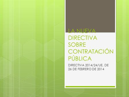 LA NUEVA DIRECTIVA SOBRE CONTRATACIÓN PÚBLICA DIRECTIVA 2014/24/UE, DE 26 DE FEBRERO DE 2014.