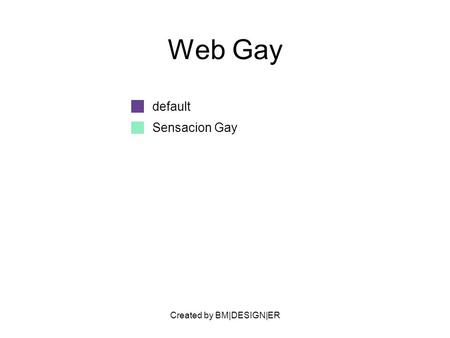 Created by BM|DESIGN|ER Web Gay default Sensacion Gay.