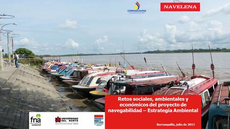 Retos sociales, ambientales y económicos del proyecto de navegabilidad – Estrategia Ambiental Barranquilla, julio de 2015.