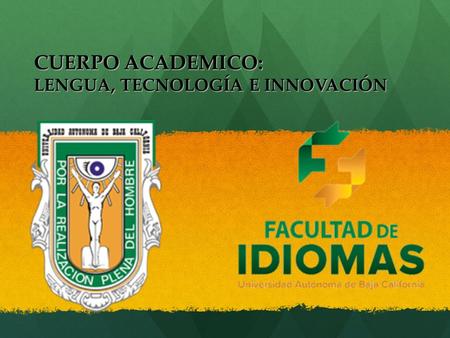 CUERPO ACADEMICO: LENGUA, TECNOLOGÍA E INNOVACIÓN.