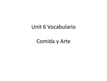 Unit 6 Vocabulario Comida y Arte. El atún El batido.