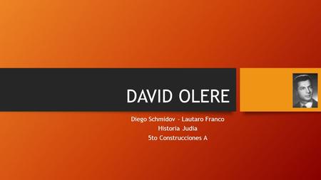 DAVID OLERE Diego Schmidov - Lautaro Franco Historia Judia 5to Construcciones A.