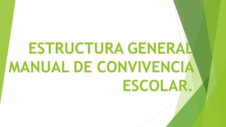 ESTRUCTURA GENERAL MANUAL DE CONVIVENCIA ESCOLAR..