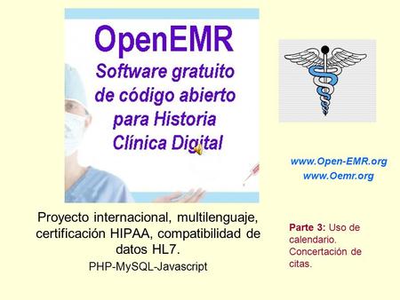 Proyecto internacional, multilenguaje, certificación HIPAA, compatibilidad de datos HL7. PHP-MySQL-Javascript   Parte 3: Uso.