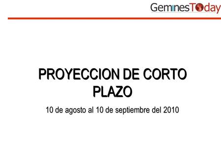 PROYECCION DE CORTO PLAZO 10 de agosto al 10 de septiembre del 2010.