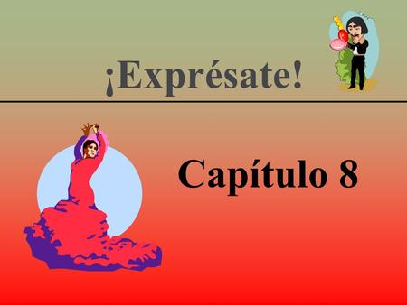 ¡Exprésate! Capítulo 8. Primero Paso Saying what you can and cannot do.