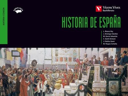 HISTORIA DE ESPAÑA 1 Las raíces históricas de España 9 La Restauración monárquica ( ) 2 De los Reyes Católicos a los Austrias (siglos XV-XVII)
