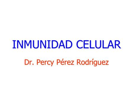 INMUNIDAD CELULAR Dr. Percy Pérez Rodríguez. ÓRGANOS DEL SISTEMA INMUNE.