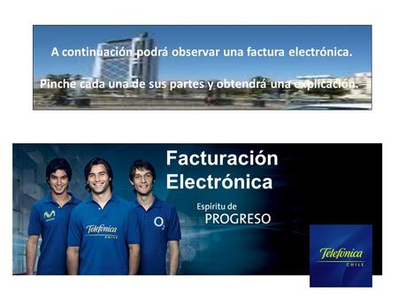 A continuación podrá observar una factura electrónica. Pinche cada una de sus partes y obtendrá una explicación. Facturación Electrónica.