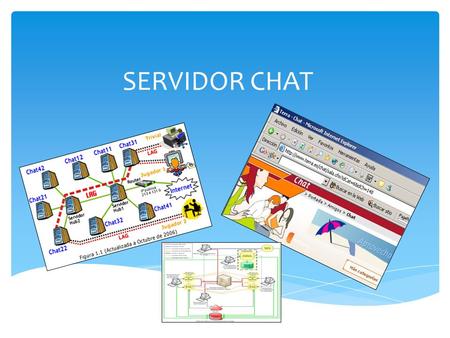 SERVIDOR CHAT. Los servidores de chat permiten intercambiar información a una gran cantidad de usuarios ofreciendo la posibilidad de llevar a cabo discusiones.