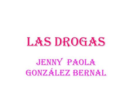 Las drogas Jenny Paola González Bernal. Introducción de la drogras El Basuco La marihuana La cocaína Extasis Efedrina.