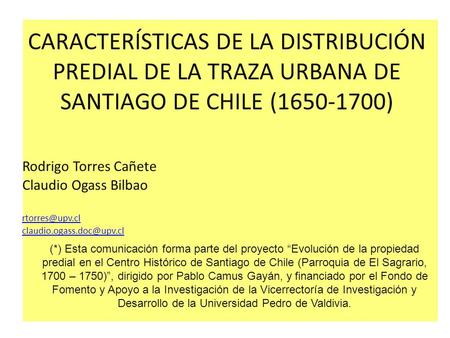 CARACTERÍSTICAS DE LA DISTRIBUCIÓN PREDIAL DE LA TRAZA URBANA DE SANTIAGO DE CHILE ( ) (*) Esta comunicación forma parte del proyecto “Evolución.