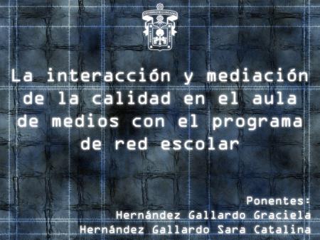 OBJETIVO Describir y analizar la interacción y mediación de la calidad en el aula de medios, entre docentes y alumnos en un nuevo escenario en el cual.