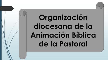 Organización diocesana de la Animación Bíblica de la Pastoral.
