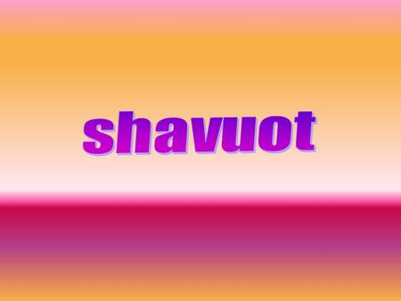 A partir de la salida de la primera estrella del 14 de Mayo, la comunidad judía celebra Shavuot, que conmemora la entrega de la Torá en el Monte Sinaí.