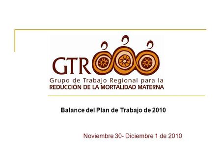 Noviembre 30- Diciembre 1 de 2010 Balance del Plan de Trabajo de 2010.