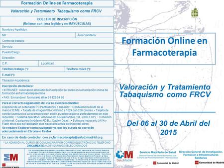 BOLETIN DE INSCRIPCIÓN (Rellenar con letra legible y en MAYÚSCULAS) Nombre y Apellidos: NIF:Área Sanitaria: Centro de trabajo: Servicio: Puesto/Cargo: