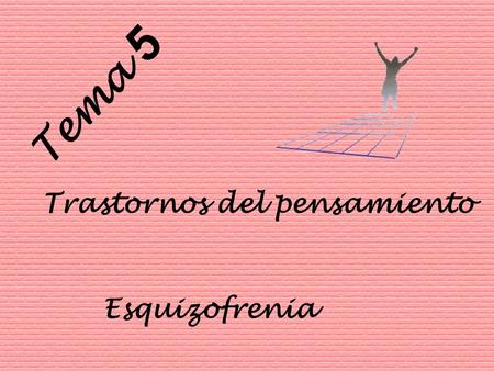 Tema 5 Trastornos del pensamiento Esquizofrenia 1. DEFINCIÓN Enfermería Psiquiátrica Tema 5.