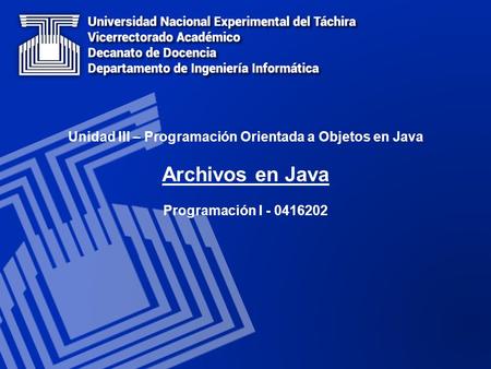 Archivos en Java Unidad III – Programación Orientada a Objetos en Java Programación I