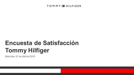 Powered by Encuesta de Satisfacción Tommy Hilfiger Miércoles, 01 de Abril de 2015.