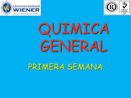 QUIMICA GENERAL PRIMERA SEMANA. MATERIA Y ENERGIA.