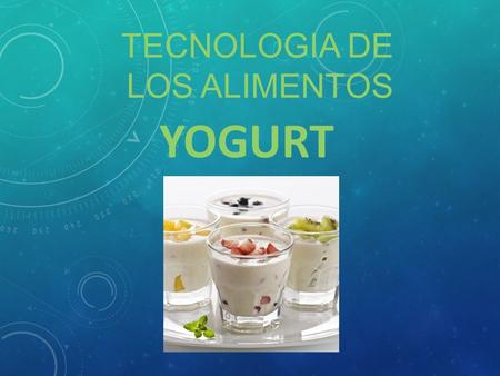 TECNOLOGIA DE LOS ALIMENTOS YOGURT. INTRODUCCION La elaboración de yogur requiere la introducción de bacterias ‘benignas’ específicas en la leche bajo.